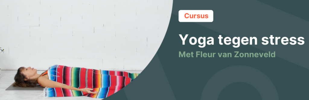 Start vandaag nog met de cursus Yoga bij stress cursus (online) - Tula Yoga Online